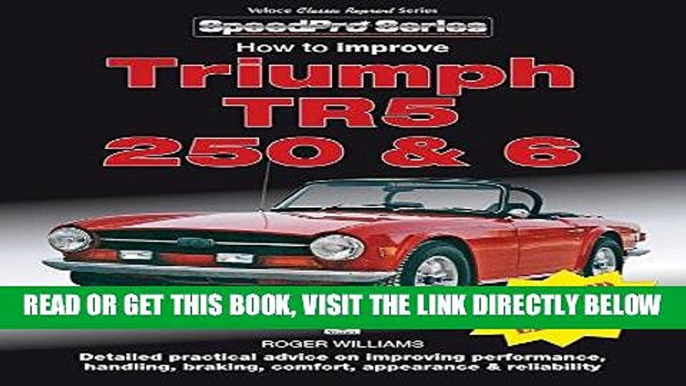 [FREE] EBOOK How to Improve Triumph TR5, 250   6 - Updated   Revised Edition!: Detailed practical