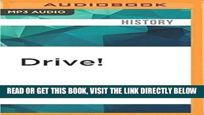 [FREE] EBOOK Drive!: Henry Ford, George Selden, and the Race to Invent the Auto Age ONLINE