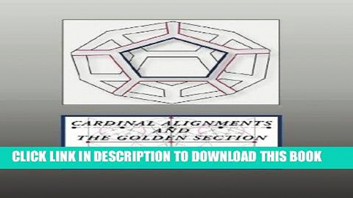 Best Seller Cardinal Alignments and the Golden Section: Principles of Ancient Cosmography and