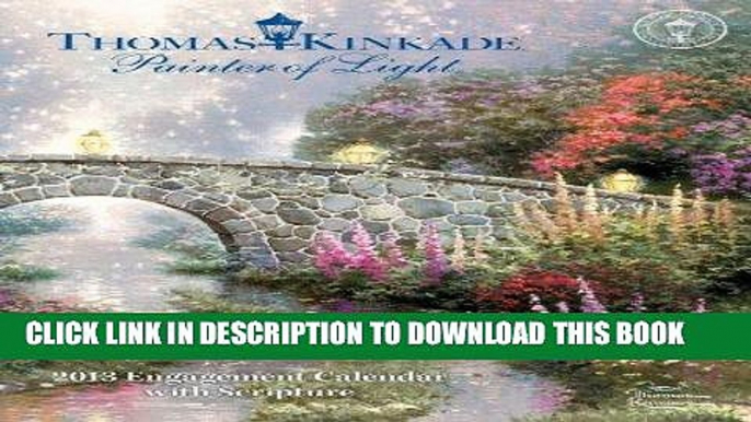 Best Seller Thomas Kinkade Painter of Light with Scripture 2013 Engagement Calendar Free Read