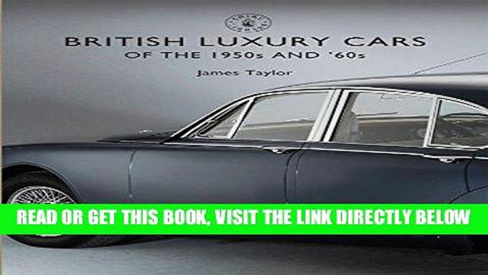 [READ] EBOOK British Luxury Cars of the 1950s and  60s (Shire Library) ONLINE COLLECTION