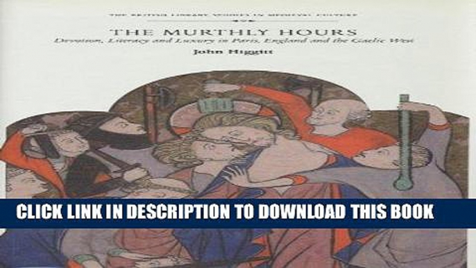 Best Seller The Murthly Hours: Devotion, Literacy, and Luxury in Paris, England, and the Gaelic