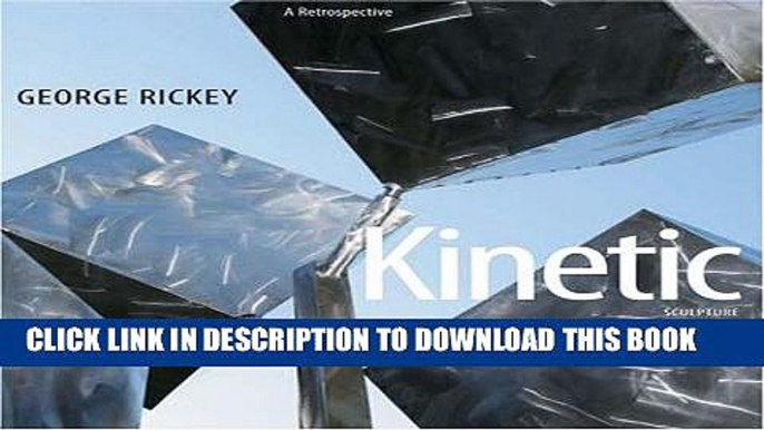 Best Seller George Rickey: Kinetic Sculpture, A Retrospective Free Read