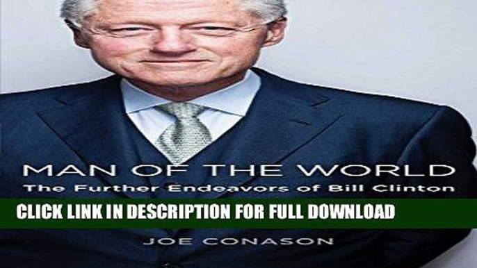 Best Seller Man of the World: The Further Endeavors of Bill Clinton Free Read