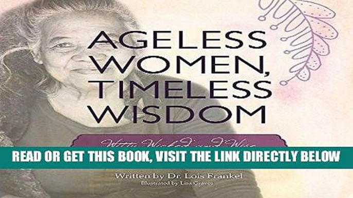 [PDF] Ageless Women, Timeless Wisdom: Witty, Wicked, and Wise Reflections on Well-Lived Lives