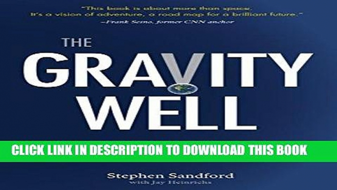 [Free Read] The Gravity Well: America s Next, Greatest Mission Full Online