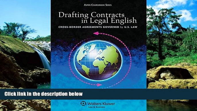 READ FULL  Drafting Contracts in Legal English: Cross-Border Agreements Governed by U.S. Law