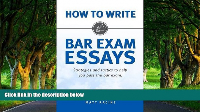 Big Deals  How to Write Bar Exam Essays: Strategies and Tactics to Help You Pass the Bar Exam