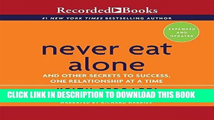 Ebook Never Eat Alone, Expanded and Updated: And the Other Secrets to Success, One Relationship at