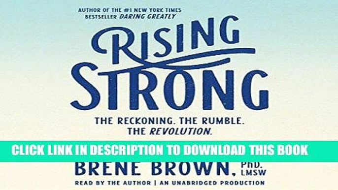 Ebook Rising Strong: The Reckoning. The Rumble. The Revolution Free Read