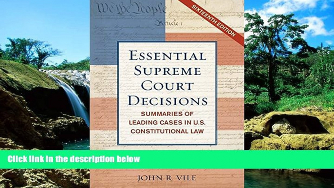 Must Have  Essential Supreme Court Decisions: Summaries of Leading Cases in U.S. Constitutional