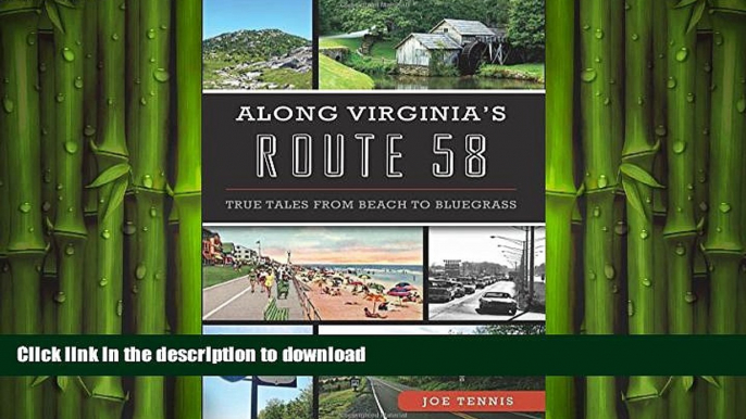 READ THE NEW BOOK Along Virginia s Route 58:: True Tales From Beach to Bluegrass (History   Guide)