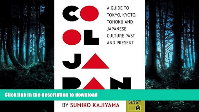 EBOOK ONLINE Cool Japan: A Guide to Tokyo, Kyoto, Tohoku and Japanese Culture Past and Present