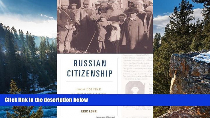 Big Deals  Russian Citizenship: From Empire to Soviet Union  Full Read Most Wanted