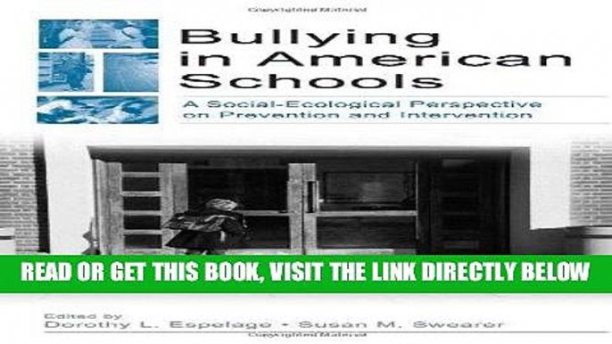 Read Now Bullying in American Schools: A Social-Ecological Perspective on Prevention and