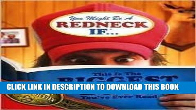 Read Now You Might Be a Redneck If. : This is the Biggest Book You Ve Ever Read Download Online