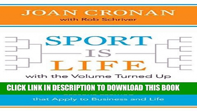 New Book Sport Is Life with the Volume Turned Up: Lessons Learned That Apply to Business and Life