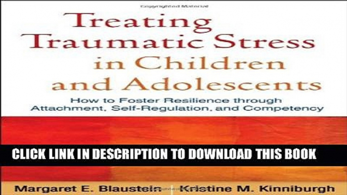 New Book Treating Traumatic Stress in Children and Adolescents: How to Foster Resilience through