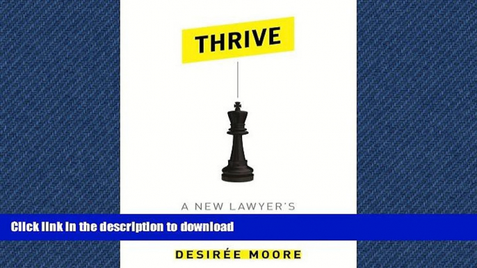 FAVORIT BOOK Thrive: A New Lawyer s Guide to Law Firm Practice READ EBOOK