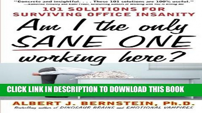 [PDF] Am I The Only Sane One Working Here?: 101 Solutions for Surviving Office Insanity Full Online