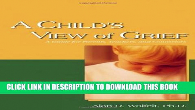 [Read PDF] A Child s View of Grief: A Guide for Parents, Teachers, and Counselors Ebook Online