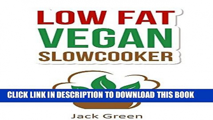 [PDF] Vegan: Slow Cooker-Low Fat Vegan Recipes For Rapid Weight Loss-Vegan Diet (Raw Till 4,Raw