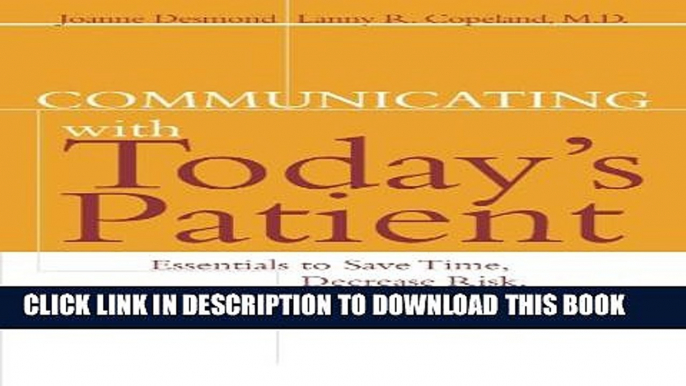 [PDF] Communicating with Today s Patient: Essentials to Save Time, Decrease Risk, and Increase