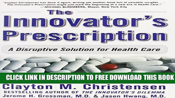 Collection Book The Innovator s Prescription: A Disruptive Solution for Health Care