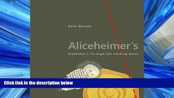 For you Aliceheimer s: Alzheimer s Through the Looking Glass (Graphic Medicine)