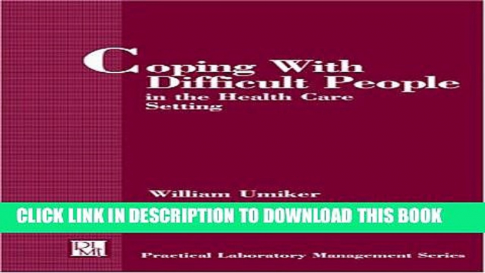 [PDF] Coping with Difficult People in the Health Care Setting (The Practical Laboratory