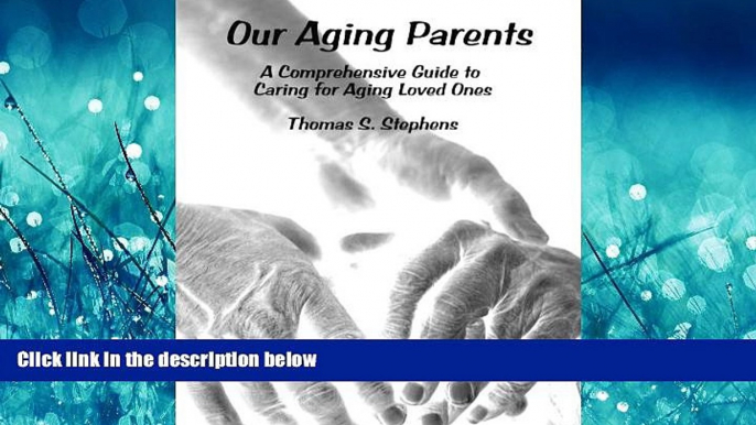 Online eBook Our Aging Parents: A Comprehensive Guide to Caring for Aging Loved Ones