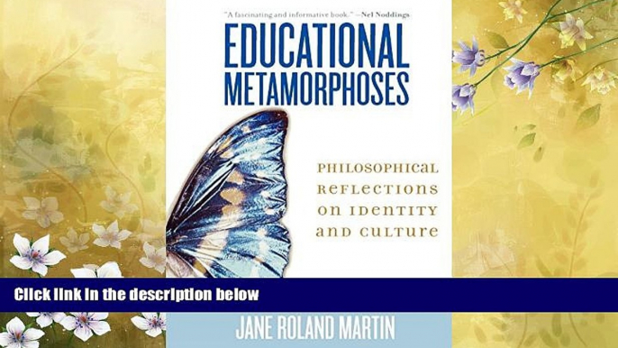 READ book  Educational Metamorphoses: Philosophical Reflections on Identity and Culture  FREE