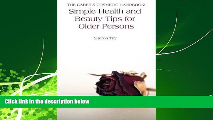 Popular Book The Carer s Cosmetic Handbook: Simple Health and Beauty Tips for Older Persons