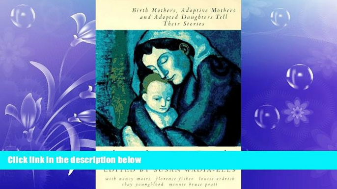 Choose Book The Adoption Reader: Birth Mothers, Adoptive Mothers, and Adopted Daughters Tell Their