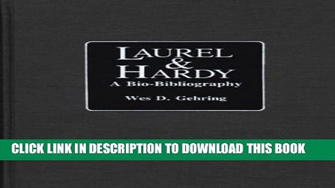 [PDF] Laurel and Hardy: A Bio-Bibliography (Popular Culture Bio-Bibliographies) Full Collection