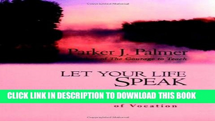 [PDF] Let Your Life Speak: Listening for the Voice of Vocation Full Online