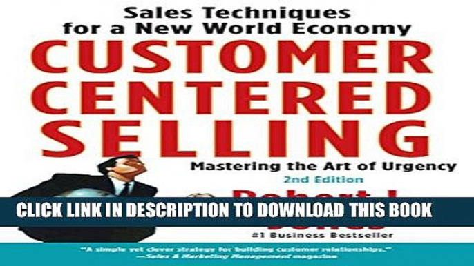 [PDF] Customer Centered Selling: Sales Techniques for a New World Economy Full Colection