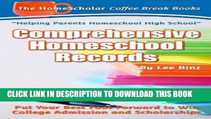 [PDF] Comprehensive Homeschool Records: Put Your Best Foot Forward to Win College Admission and