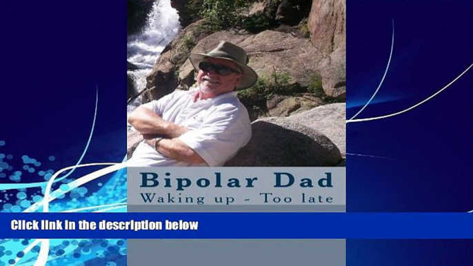 Big Deals  Bipolar Dad: Waking up - Too late (Living with Bipolar Disorder)  Best Seller Books