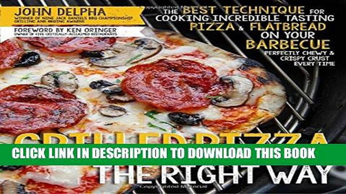 [PDF] Grilled Pizza the Right Way: The Best Technique for Cooking Incredible Tasting Pizza