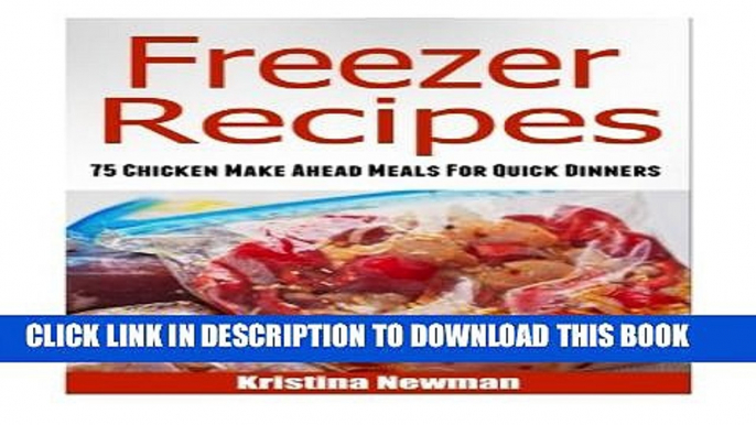 [PDF] Freezer Recipes: 75 Chicken Make Ahead Meals For Quick   Easy Dinners (Freezer Meals,