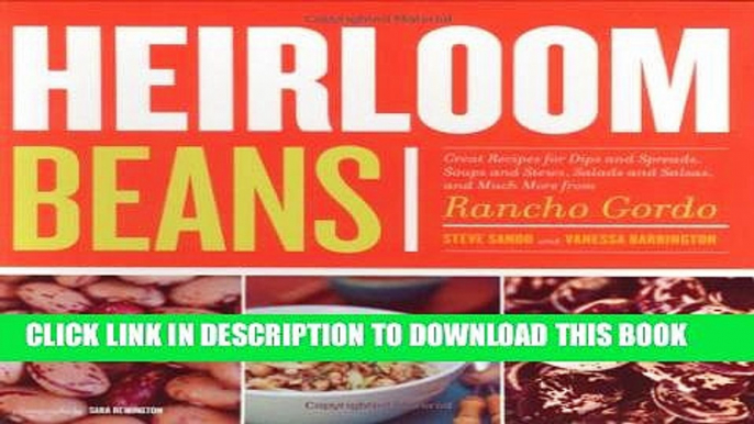 [PDF] Heirloom Beans: Great Recipes for Dips and Spreads, Soups and Stews, Salads and Salsas, and