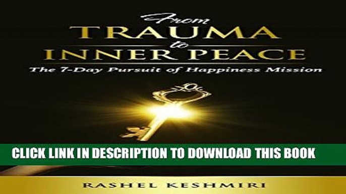 [PDF] From Trauma To Inner Peace: The 7-Day Pursuit of Happiness Mission Exclusive Full Ebook