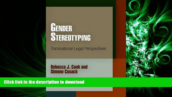 READ THE NEW BOOK Gender Stereotyping: Transnational Legal Perspectives (Pennsylvania Studies in