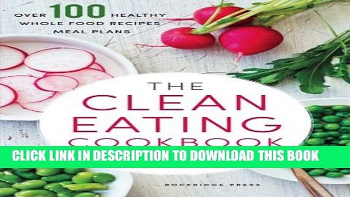 [PDF] Clean Eating Cookbook   Diet: Over 100 Healthy Whole Food Recipes   Meal Plans Full Collection