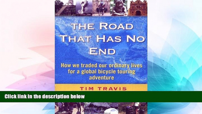 Big Deals  The Road That Has No End:  How We Traded Our Ordinary Lives For a Global Bicycle