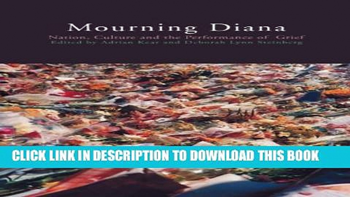 [PDF] Mourning Diana: Nation, Culture and the Performance of Grief Exclusive Online