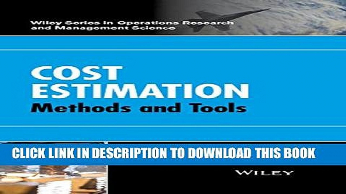 [Read PDF] Cost Estimation: Methods and Tools (Wiley Series in Operations Research and Management