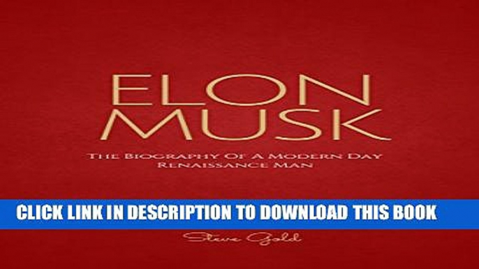 [PDF] Elon Musk: The Biography Of A Modern Day Renaissance Man (Elon Musk, Tesla, SpaceX, Elon