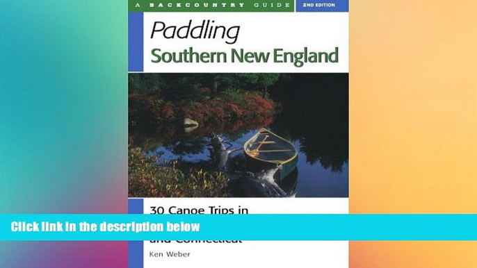 Big Deals  Paddling Southern New England: 30 Canoe Trips in Massachusetts, Rhode Island, and